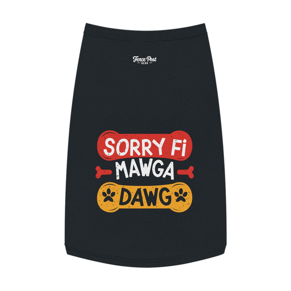 Sorry Fi Mawga Dawg - Pet Tank Top