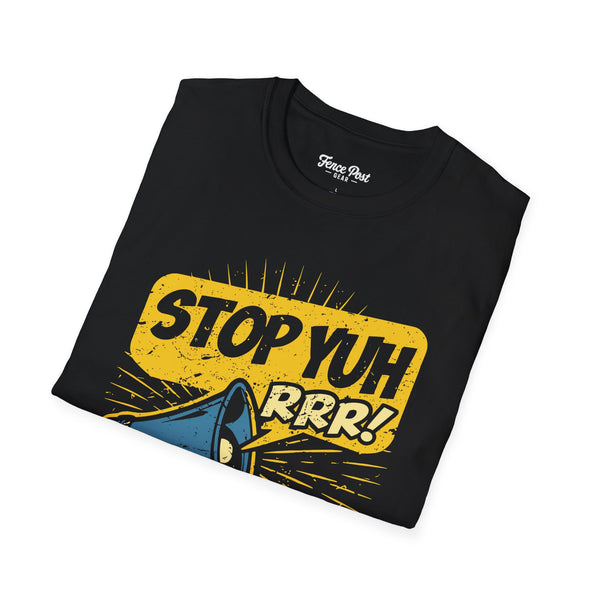 Stop Yuh RRR - Unisex Softstyle T-Shirt
