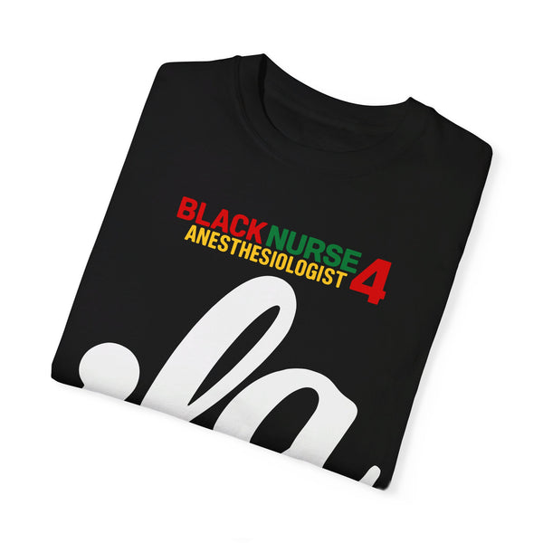 Black Nurse Anesthesiologist 4 Kamala - Unisex Garment-Dyed T-shirt