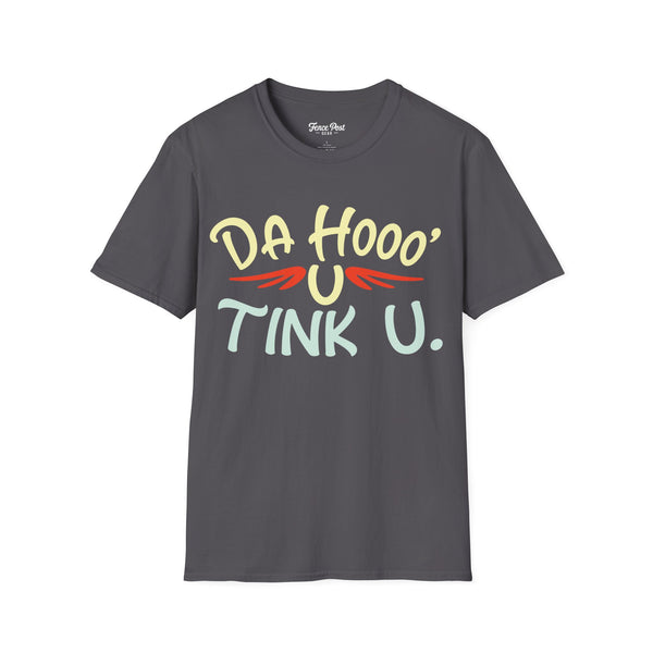 Da Hoo U Tink U - Unisex Softstyle T-Shirt