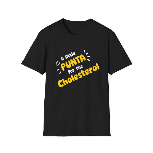 Punta For The Cholesterol - Unisex Softstyle T-Shirt