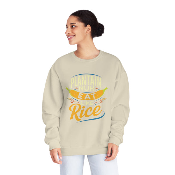 Plantain Nuh Eat Like Rice - Unisex NuBlend® Crewneck Sweatshirt