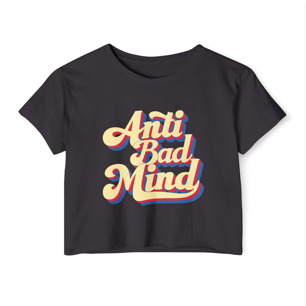 Anti Bad Mind - Women's Festival Crop Top T-Shirt