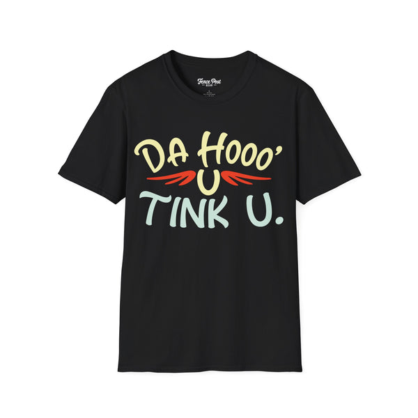 Da Hoo U Tink U - Unisex Softstyle T-Shirt