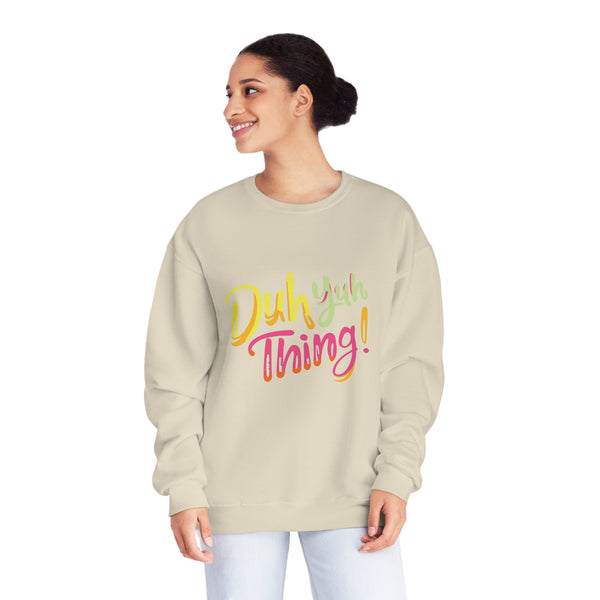Duh Yuh Thing - Unisex NuBlend® Crewneck Sweatshirt