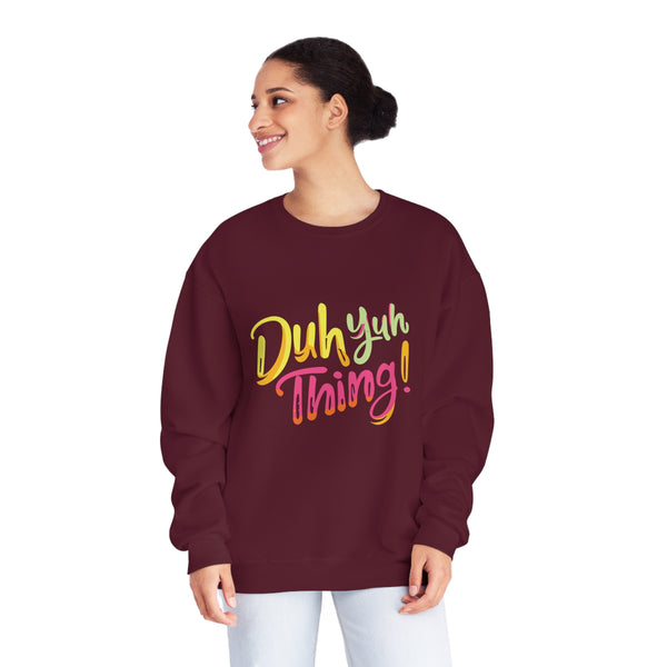 Duh Yuh Thing - Unisex NuBlend® Crewneck Sweatshirt