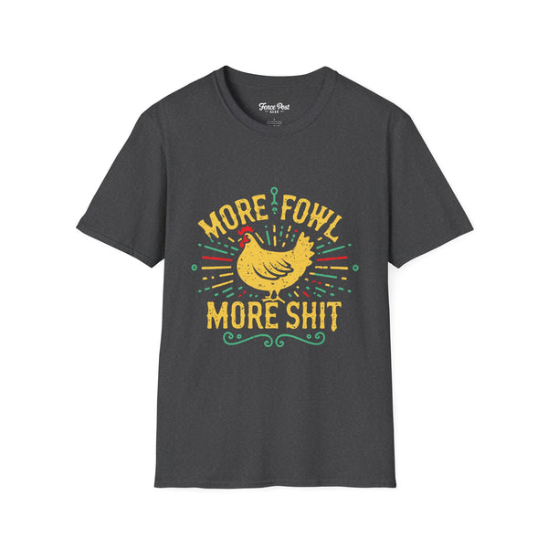 More Fowl More Shit - Unisex Softstyle T-Shirt