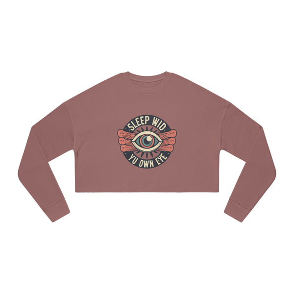 Sleep Wid Yu Own Eye - Women's Cropped Sweatshirt
