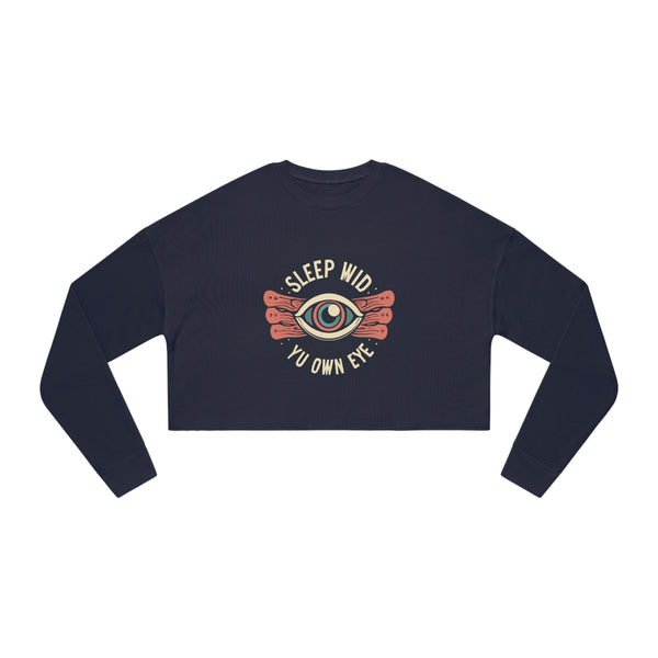 Sleep Wid Yu Own Eye - Women's Cropped Sweatshirt