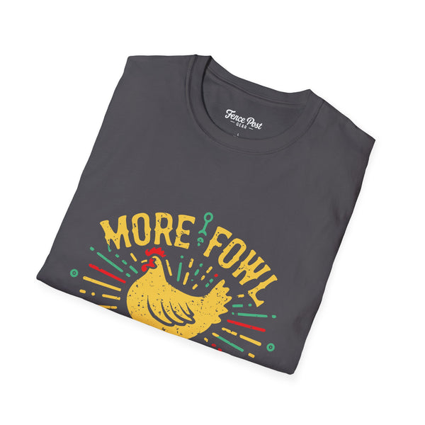 More Fowl More Shit - Unisex Softstyle T-Shirt