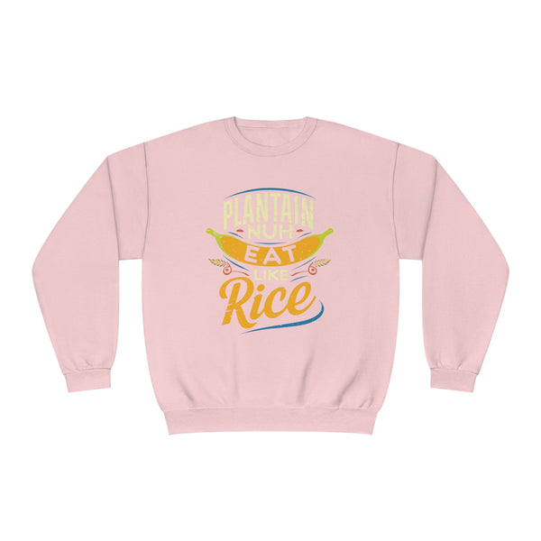 Plantain Nuh Eat Like Rice - Unisex NuBlend® Crewneck Sweatshirt