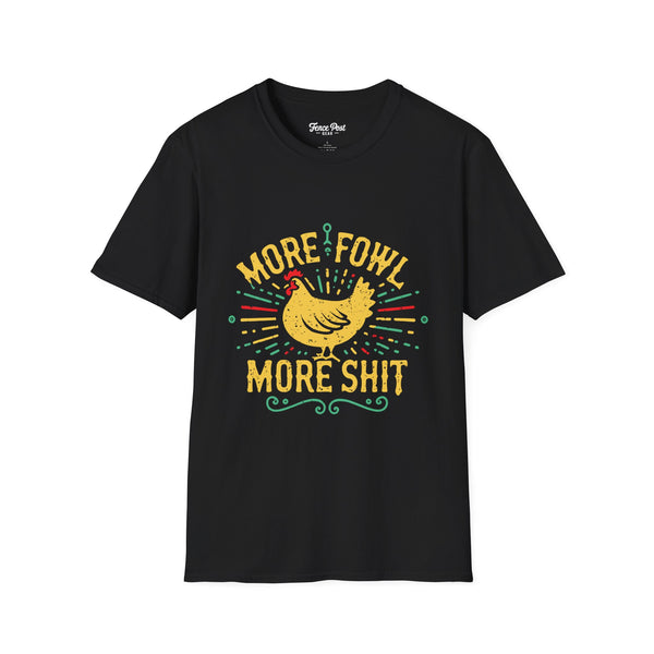 More Fowl More Shit - Unisex Softstyle T-Shirt
