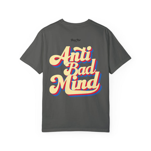 Anti Bad Mind - Unisex Garment-Dyed T-shirt