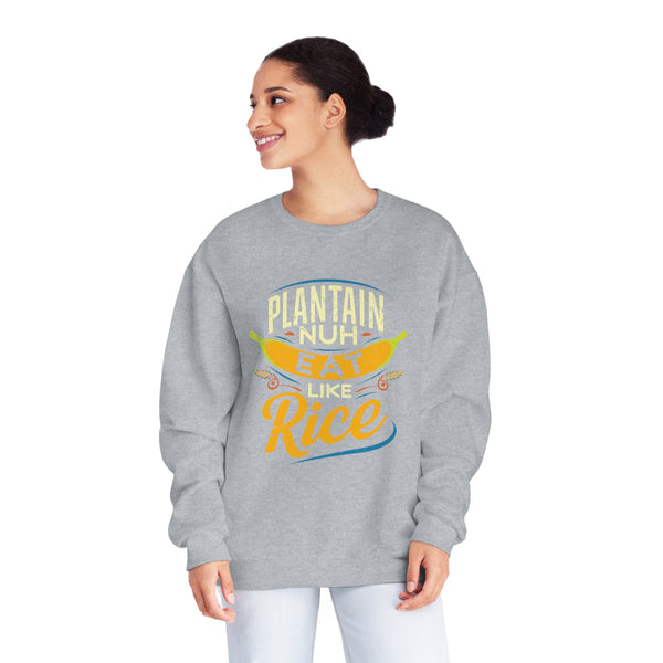 Plantain Nuh Eat Like Rice - Unisex NuBlend® Crewneck Sweatshirt
