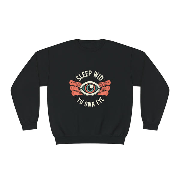 Sleep Wid Yu Own Eye - Unisex NuBlend® Crewneck Sweatshirt