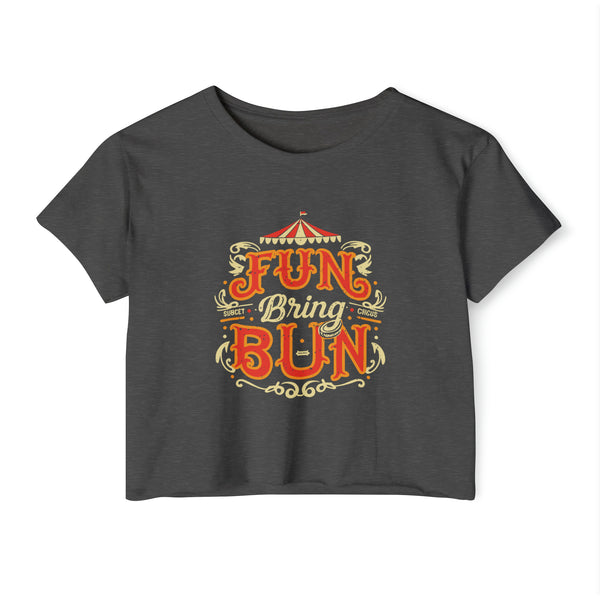 Fun Bring Bun - Women's Festival Crop Top T-Shirt