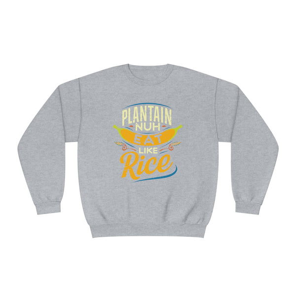 Plantain Nuh Eat Like Rice - Unisex NuBlend® Crewneck Sweatshirt