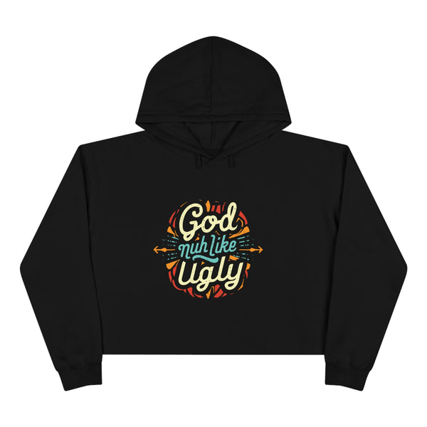 God Nuh Like Ugly - Crop Hoodie
