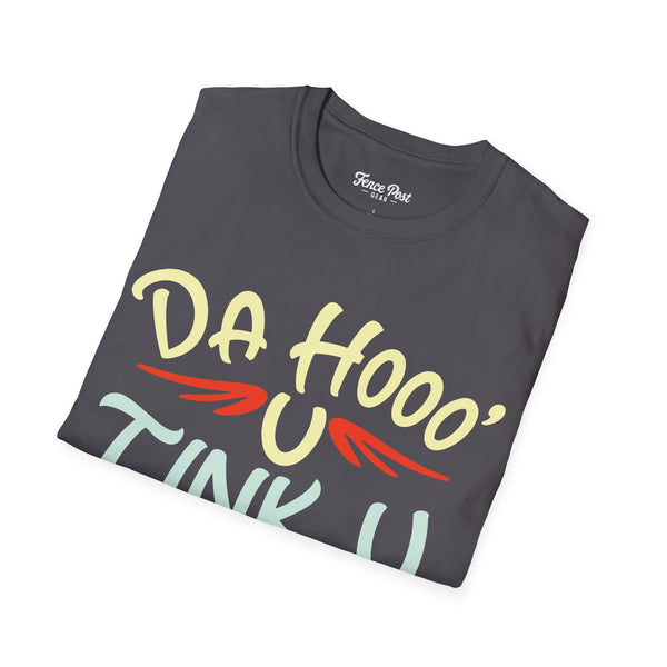 Da Hoo U Tink U - Unisex Softstyle T-Shirt