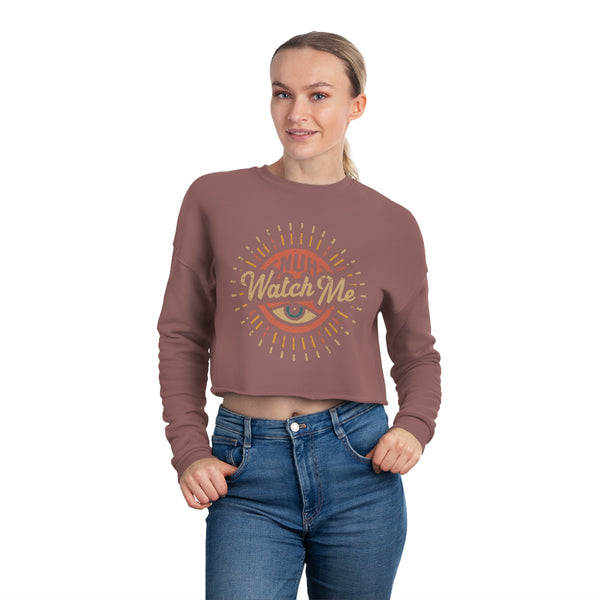 Nuh Watch Me - Women's Cropped Sweatshirt