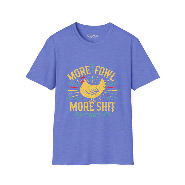 More Fowl More Shit - Unisex Softstyle T-Shirt