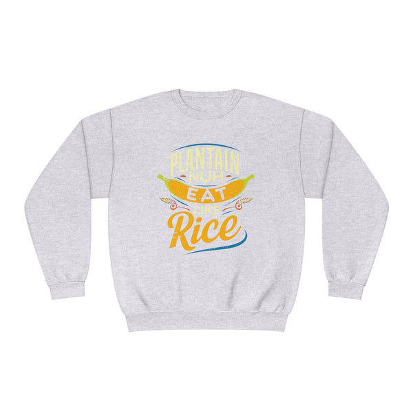 Plantain Nuh Eat Like Rice - Unisex NuBlend® Crewneck Sweatshirt