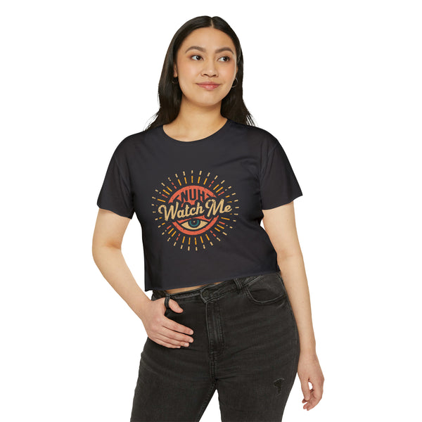 Nuh Watch Me - Women's Festival Crop Top T-Shirt