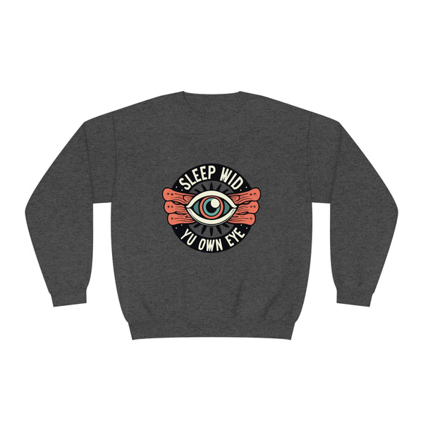 Sleep Wid Yu Own Eye - Unisex NuBlend® Crewneck Sweatshirt