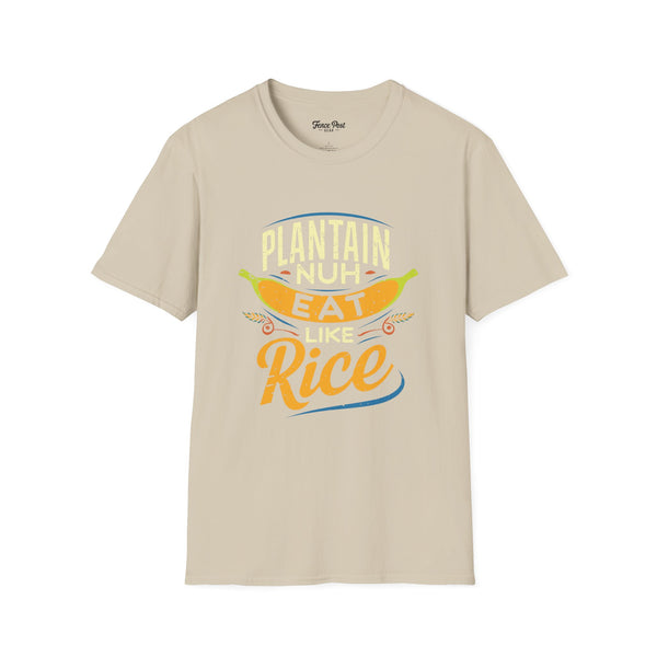 Plantain Nuh Eat Like Rice - Unisex Softstyle T-Shirt