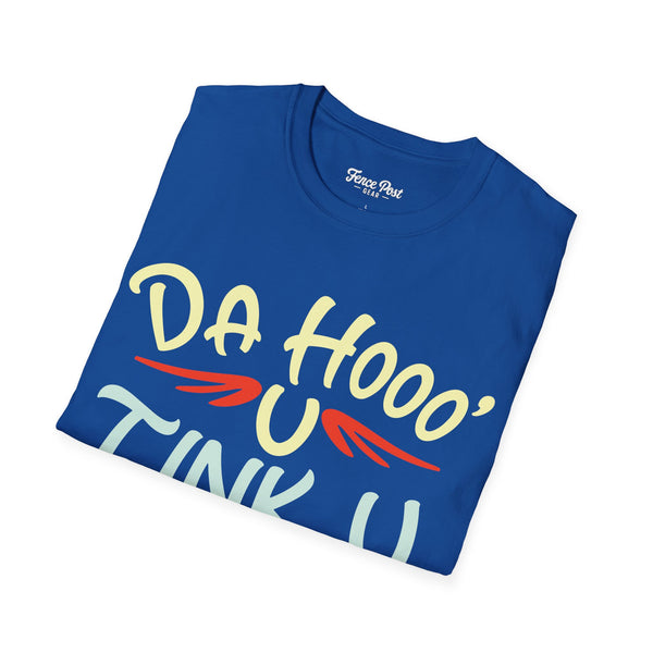 Da Hoo U Tink U - Unisex Softstyle T-Shirt