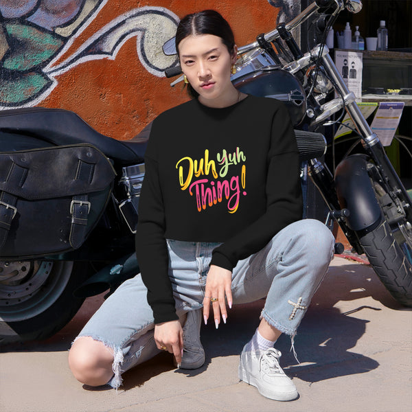 Duh Yuh Thing - Women's Cropped Sweatshirt