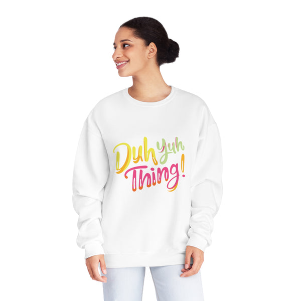 Duh Yuh Thing - Unisex NuBlend® Crewneck Sweatshirt