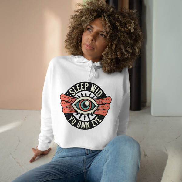 Sleep Wid Yu Own Eye - Crop Hoodie