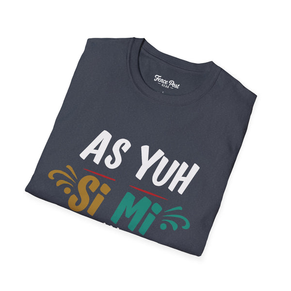 As Yuh Si Mi - Unisex Softstyle T-Shirt