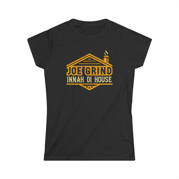 Joe Grind Innah Di House - Women's Softstyle T-Shirt