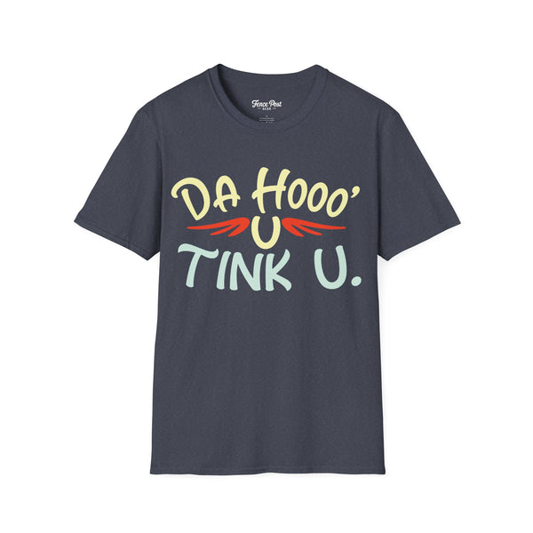 Da Hoo U Tink U - Unisex Softstyle T-Shirt