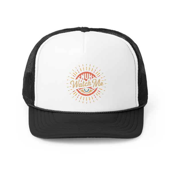 Nuh Watch Me - Trucker Cap