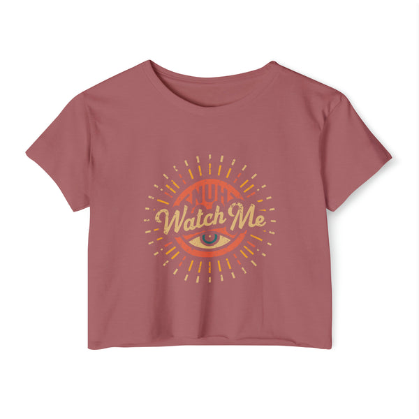 Nuh Watch Me - Women's Festival Crop Top T-Shirt