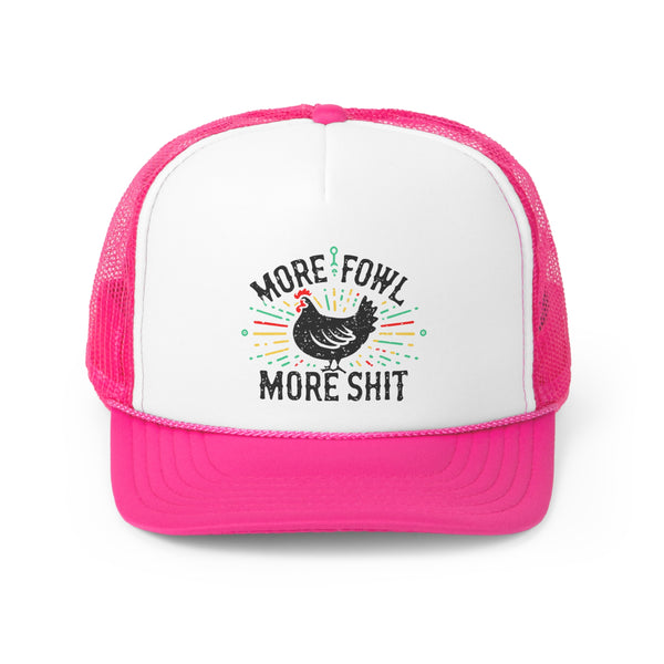 More Fowl More Shit - Trucker Cap
