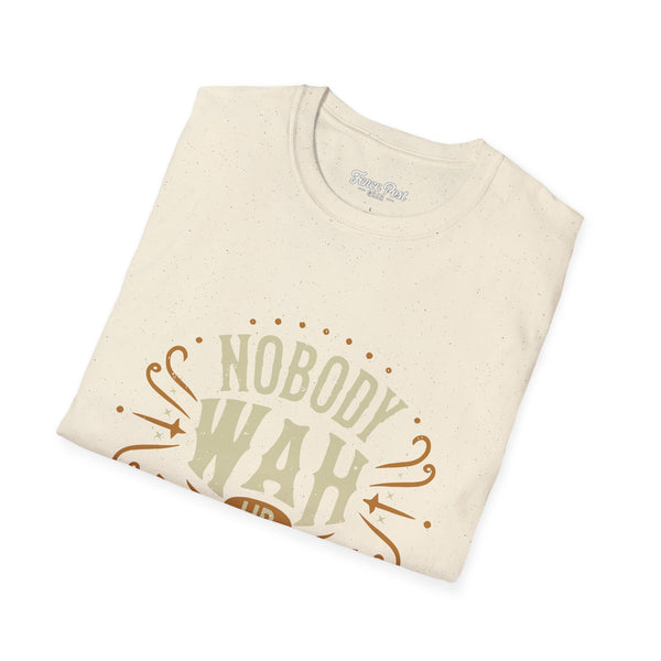 Nobody Wah Ur Man - Unisex Softstyle T-Shirt