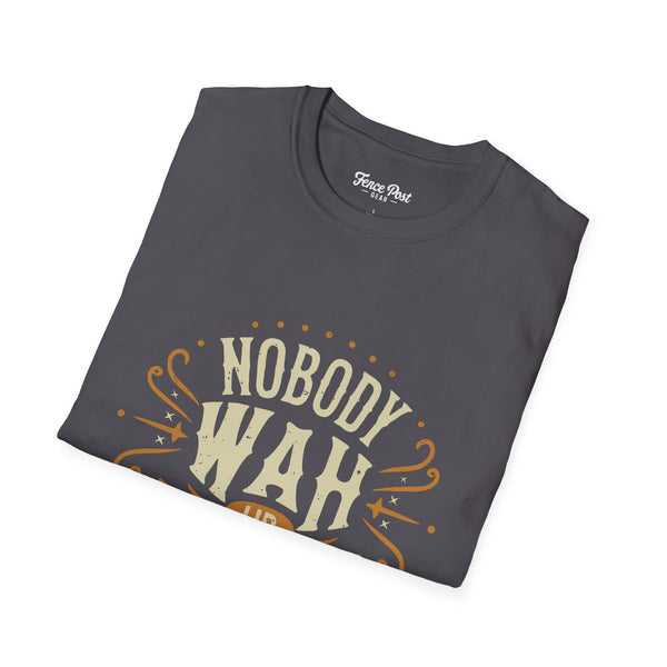 Nobody Wah Ur Man - Unisex Softstyle T-Shirt