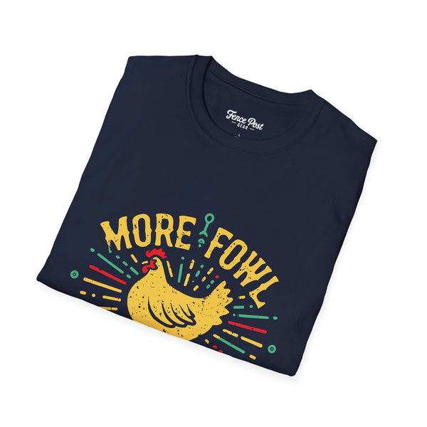 More Fowl More Shit - Unisex Softstyle T-Shirt