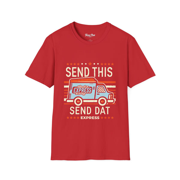 Send This Send Dat - Unisex Softstyle T-Shirt