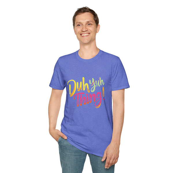 Duh Yuh Thing - Unisex Softstyle T-Shirt