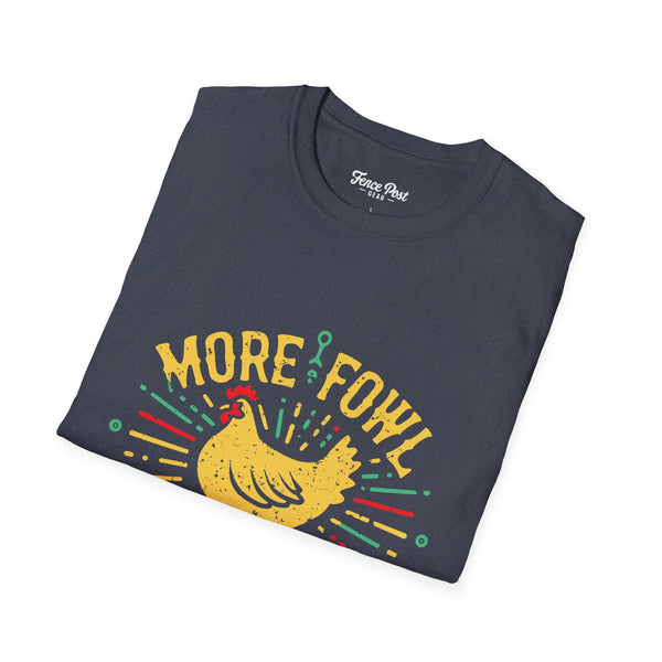 More Fowl More Shit - Unisex Softstyle T-Shirt