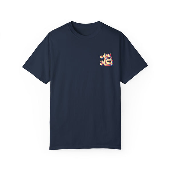 Anti Bad Mind - Unisex Garment-Dyed T-shirt