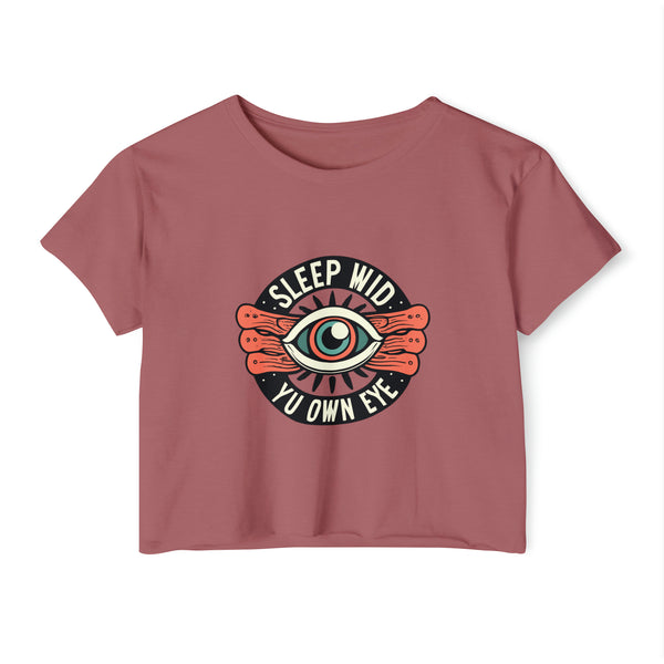 Sleep Wid Yu Own Eye - Women's Festival Crop Top T-Shirt