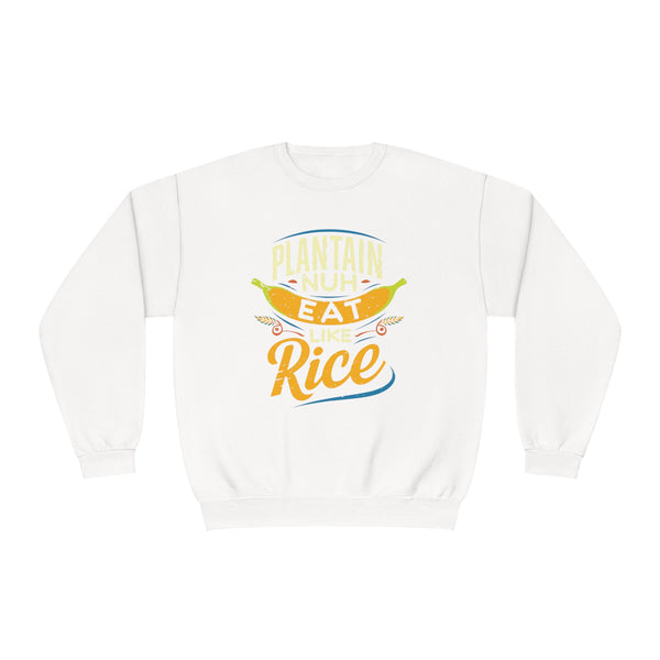 Plantain Nuh Eat Like Rice - Unisex NuBlend® Crewneck Sweatshirt