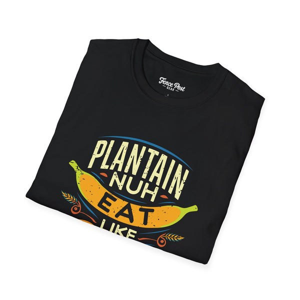 Plantain Nuh Eat Like Rice - Unisex Softstyle T-Shirt