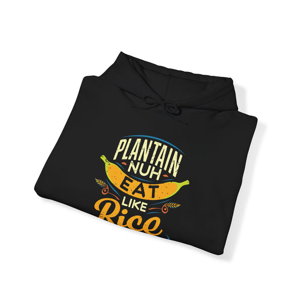 Plaintain Nuh Eat Like Rice - Unisex Heavy Blend™ Hoodie